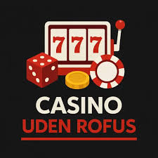 Oplev Dansk Casinoer Uden ROFUS Frit Spil uden Begrænsninger