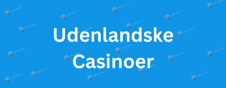 Oplev de Bedste Casinoer Uden Rufus