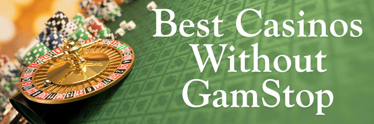 Top Gambling Sites Not Signed Up for GamStop